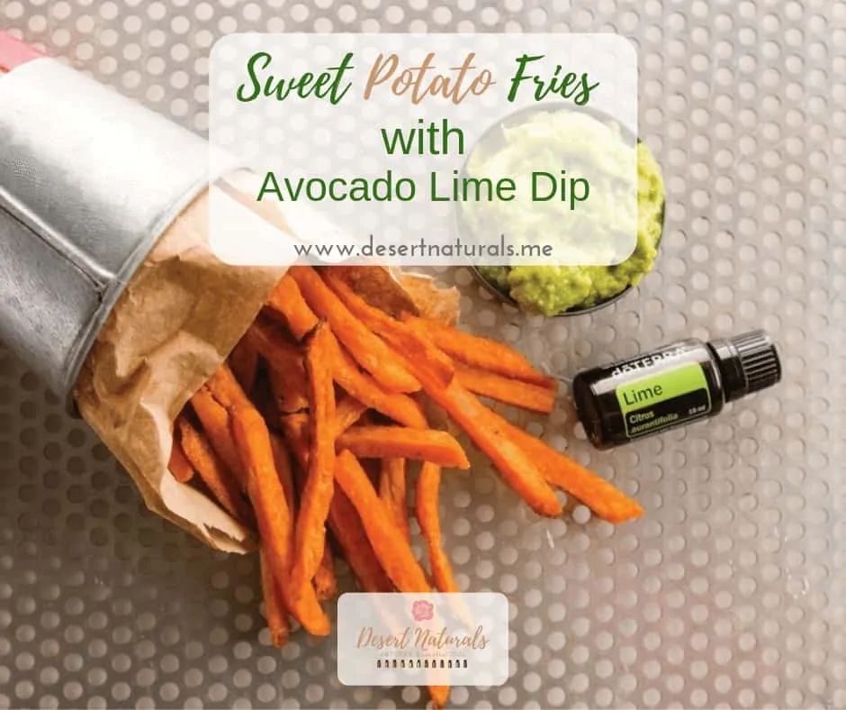 Recipe for Sweet potato fries with avocado lime dip using Lime essential oil
