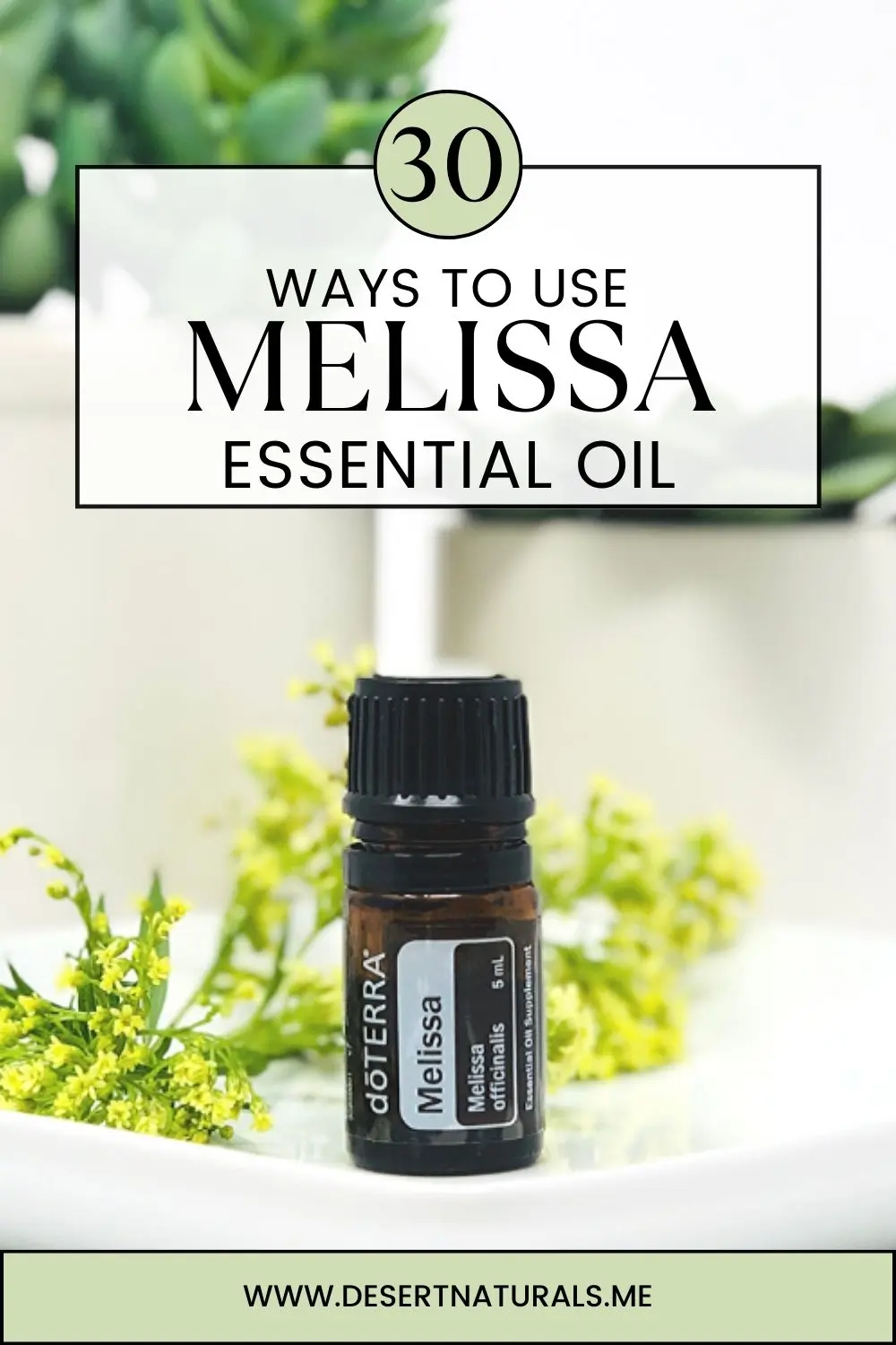 image of doterra melissa essential oil with text 30 ways to use melissa
