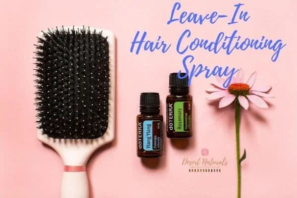Make a DIY leave in conditioner spray for hair with Rosemary and Ylang Ylang essential oils from doTERRA