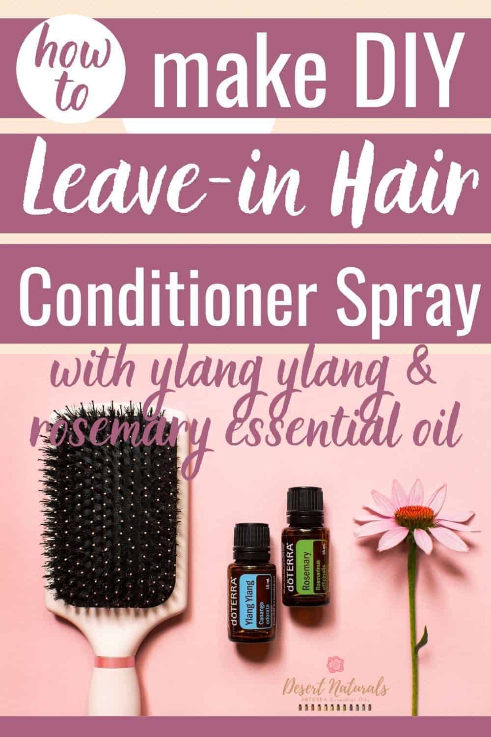how to make homemade hair conditioner spray with ylang ylang and rosemary essential oils from doTERRA
