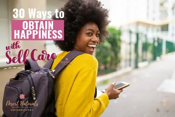 how to obtain happiness with 30 ways to do self care