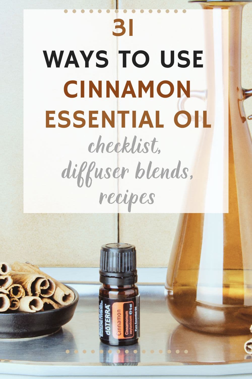 image of doterra cinnamon essential oil and text 31 ways to use cinnamon essential oil