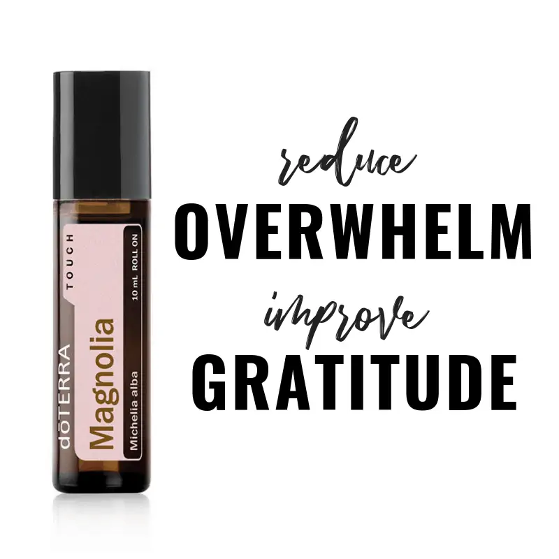 doterra magnoila touch can help emotionally with reducing overwhelm and improving gratitude