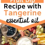 Cream Cheese fruit dip recipe with doterra tangerine essential oil perfect for a platter of cut fruit