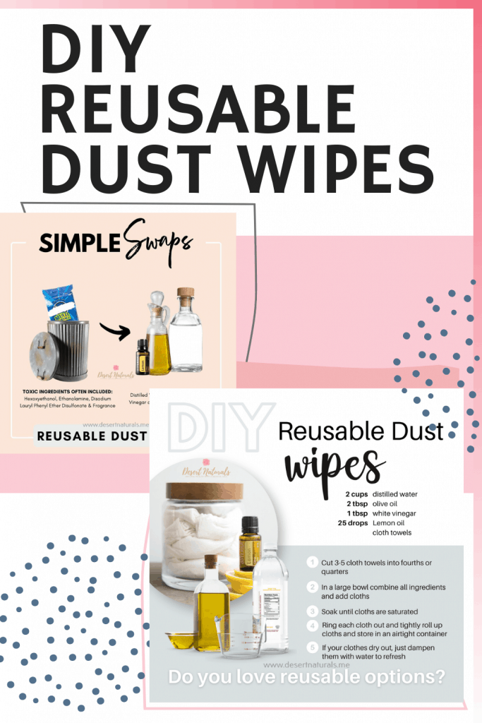 Text DIY Reusable Dust Wipes pinterest pin with 2 images showing recipe for reusable dust wipes and why make the simple swap