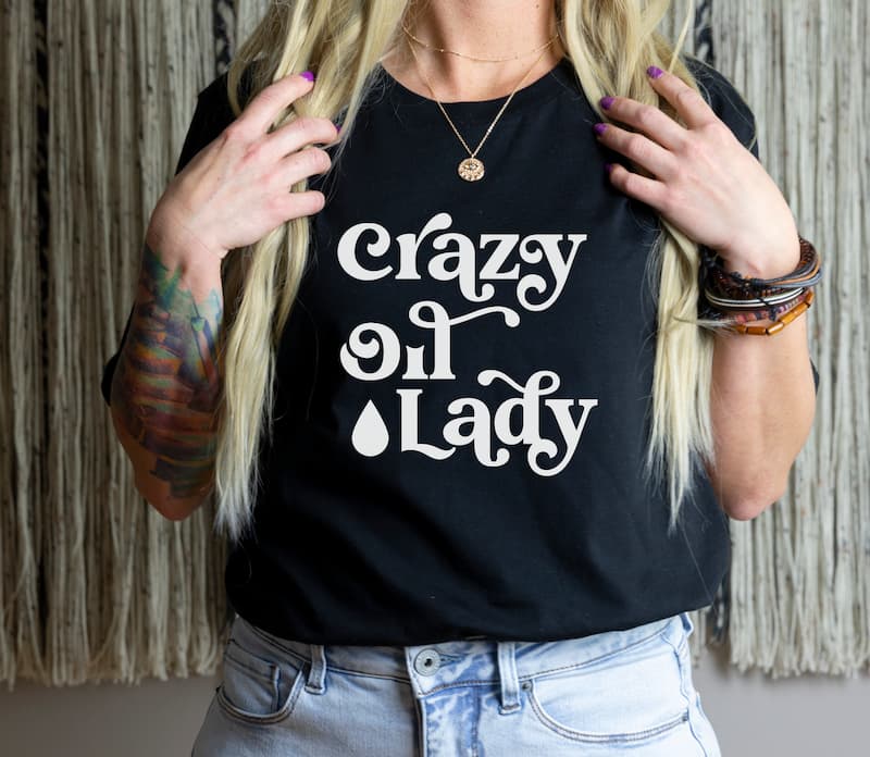 woman modeling crazy oil lady essential oil tshirt