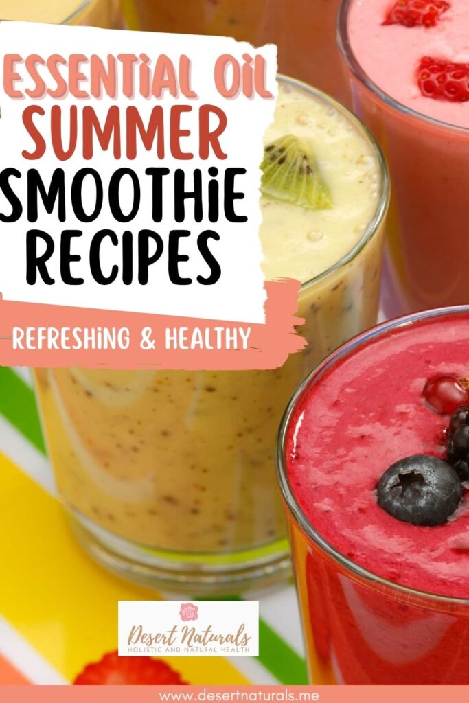 bright summer smoothies with text Essential Oil Summer Smoothie Recipes