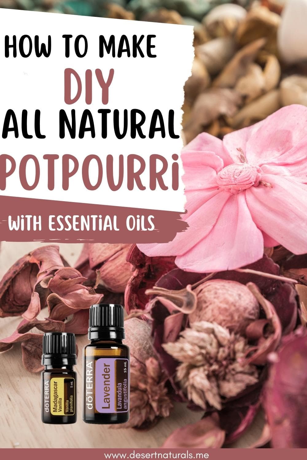 image of dried potpourri and doterra essential oil bottles with text how to make diy all natural potpourri