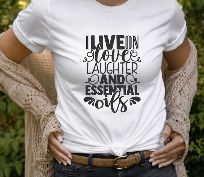 i live on love laughter and essential oils shirt white