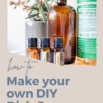 How to Make Your Own Diy Dish Soap text plus image of diy dish soap supplies and essential oils
