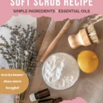 DIY Soft Scrub recipe with simple ingredients and essential oils and photo of natural cleaning ingredients and brushes
