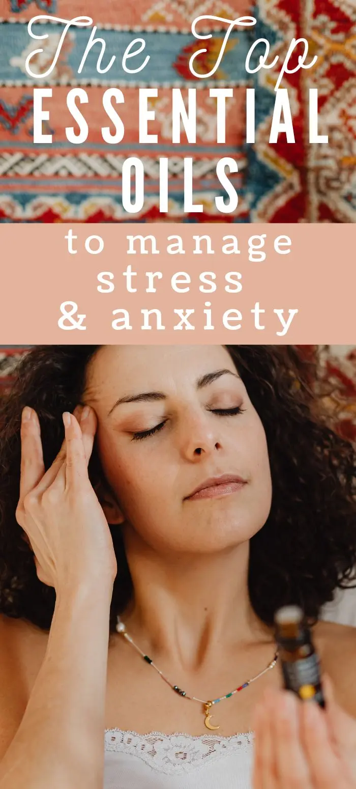 photo of woman with head tension and text the top essential oils to manage stress and anxiety