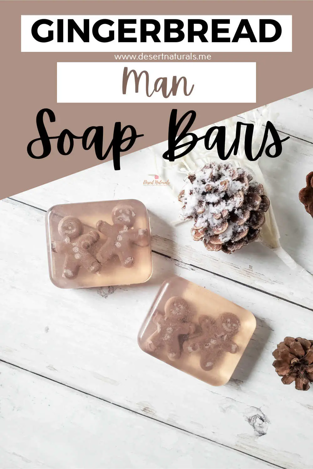 pinterest pin for How to make Gingerbread man melt and pour soap with an image of homemade gingerbread man soap with Christmas pinecones in the background