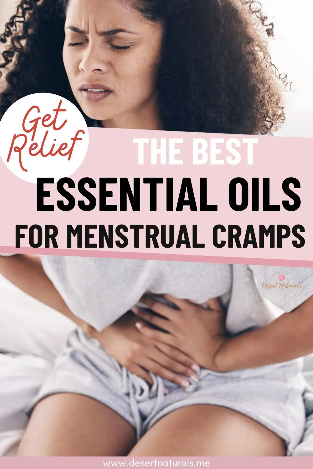 woman in pain from menstrual cramps + text get relief the best essential oils for menstrual cramps
