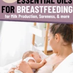 essential oils for breastfeeding pin with mom and baby